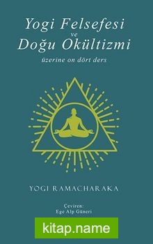 Yogi Felsefesi Ve Doğu Okültizmi Üzerine On Dört Ders