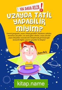 Yok Daha Neler! Uzayda Tatil Yapabilir Miyim