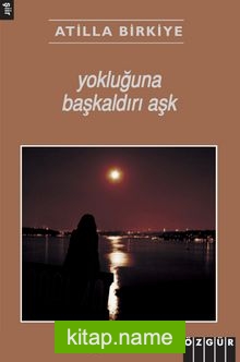 Yokluğuna Başkaldırı Aşk