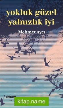 Yokluk Güzel Yalnızlık İyi