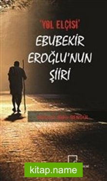 Yol Elçisi Ebubekir Eroğlu’nun Şiiri