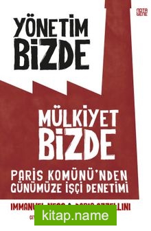Yönetim Bizde Mülkiyet Bizde Paris Komünü’den Günümüze İşçi Denetimi