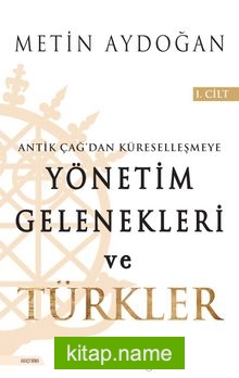 Yönetim Gelenekleri ve Türkler 1.Cilt