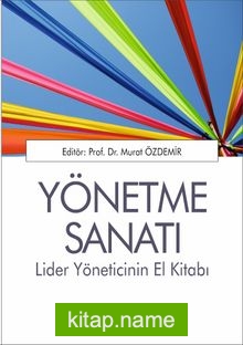 Yönetme Sanatı Lider Yöneticinin El Kitabı