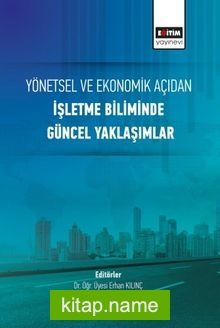 Yönetsel ve Ekonomik Açıdan İşletme Biliminde Güncel Yaklaşımlar