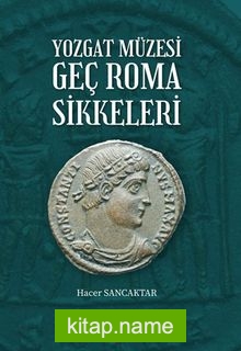 Yozgat Müzesi  Geç Roma Sikkeleri