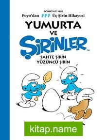 Yumurta ve Şirinler – Sahte Şirin Yüzüncü Şirin (Peyo’dan Üç Şirin Hikayesi -4)