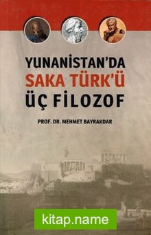 Yunanistan’da Saka Türk’ü Üç Filozof