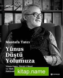 Yunus Düştü Yolumuza Yûnus Emre, Niyazî-i Mısrî ve Türk İslam Tasavvufu Hakkında Konuşmalar 2
