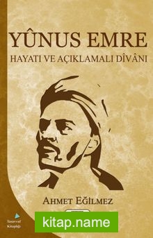 Yunus Emre Hayatı ve Açıklamalı Divanı