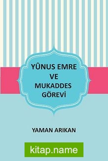 Yunus Emre ve Mukaddes Görevi