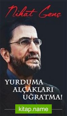 Yurduma Alçakları Uğratma!
