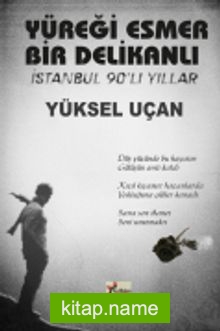 Yüreği Esmer Bir Delikanlı İstanbul 90’lı Yıllar