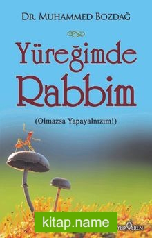 Yüreğimde Rabbim Olmazsa Yapayalnızım!