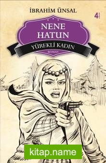 Yürekli Kadın Nene Hatun / Bizim Kahramanlarımız -4