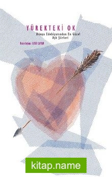 Yürekteki Ok Dünya Edebiyatından En Güzel Aşk Şiirleri