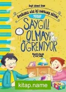 Yusuf Saygılı Olmayı Öğreniyor – Öykülerle Aile İçi Davranış Eğitimi