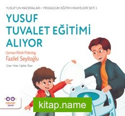 Yusuf Tuvalet Eğitimi Alıyor / Yusuf’un Maceraları / Pedagojik Eğitim Hikayeleri Seti 1