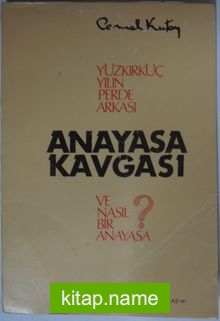 Yüzkırküç Yılın Perde Arkası / Anayasa Kavgası / Ve Nasıl Bir Anayasa Kod: 12-B-2