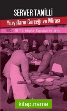 Yüzyılların Gerçeği ve Mirası 3. Cilt  16.-17. Yüzyıllar: Kapitalizm ve Dünya