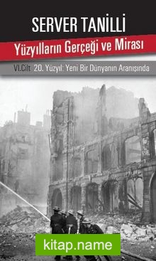 Yüzyılların Gerçeği ve Mirası VI. Cilt 20. Yüzyıl: Yeni Bir Dünyanın Aranışında