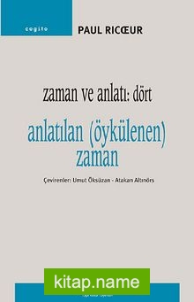 Zaman ve Anlatı:Dört Anlatılan (Öykülenen) Zaman