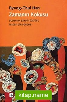 Zamanın Kokusu  Bulunma Sanatı Üzerine Felsefi Bir Deneme