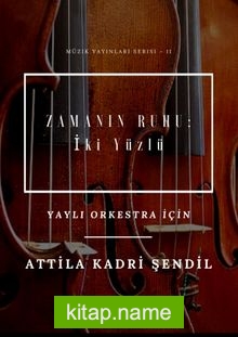 Zamanın Ruhu: İki Yüzlü Yaylı Orkestra İçin