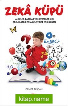 Zeka Küpü Anneler, Babalar ve Eğitimciler İçin Çocuklarda Zeka Geliştirme Etkinlikleri