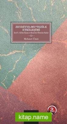 Zeydiyye-Mu’tezile Etkileşimi Zeyd b.Ali’den Kasım er-Ressi’nin Ölümüne Kadar