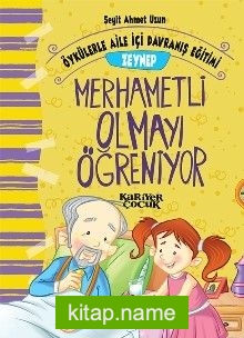 Zeynep Merhametli Olmayı Öğreniyor – Öykülerle Aile İçi Davranış Eğitimi