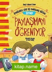 Zeynep Paylaşmayı Öğreniyor – Öykülerle Aile İçi Davranış Eğitimi