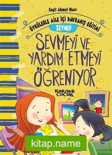 Zeynep Sevmeyi ve Yardım Etmeyi Öğreniyor – Öykülerle Aile İçi Davranış Eğitimi