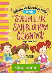 Zeynep Sorumluluk Sahibi Olmayı Öğreniyor – Öykülerle Aile İçi Davranış Eğitimi