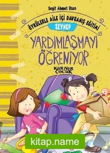 Zeynep Yardımlaşmayı Öğreniyor – Öykülerle Aile İçi Davranış Eğitimi