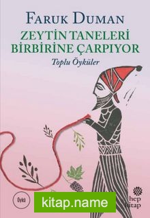 Zeytin Taneleri Birbirine Çarpıyor / Toplu Öyküler