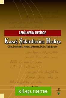 Ḳazaḳ Şakirdlerine Hediye Giriş, İnceleme, Metin-Aktarma, Dizin, Tıpkıbasım