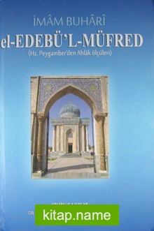 el-Edebü’l-Müfred (Hz. Peygamber’den Ahlak Ölçüleri)