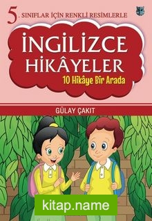 5. Sınıflar İçin Renkli Resimlerle İngilizce Hikayeler (10 Hikaye Bir Arada)