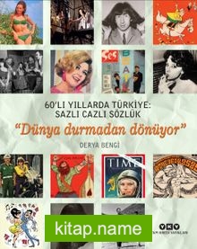 60’lı Yıllarda Türkiye: Sazlı Cazlı Sözlük – Dünya Durmadan Dönüyor  (Karton Kapak)