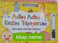 Adım Adım Resim Yapıyorum / Silinebilir Etkinlik Kitabım (Sarı)