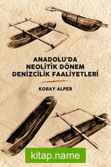 Anadolu’da Neolitik Dönem Denizcilik Faaliyetleri