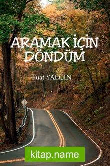 Aramak İçin Döndüm