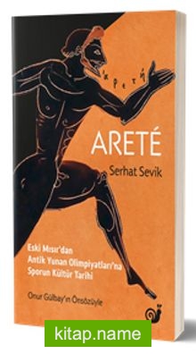 Aretê (Eski Mısır’dan Antik Yunan Olimpiyatları’na Sporun Kültür Tarihi)
