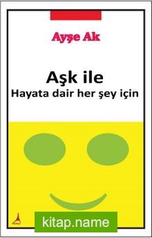 Aşk İle Hayata Dair Her Şey İçin