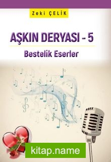 Aşkın Deryası 5  Bestelik Eserler