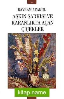Aşkın Şarkısı ve Karanlıkta Açan Çiçekler