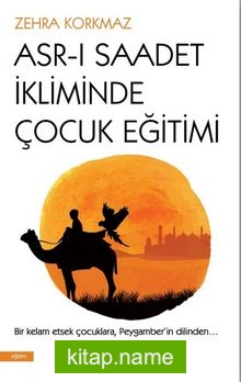 Asr-ı Saadet İkliminde Çocuk Eğitimi