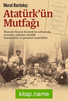 Atatürk’ün Mutfağı (Ciltli)