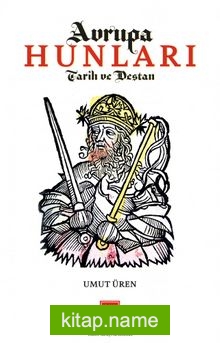 Avrupa Hunları Tarih ve Destanı